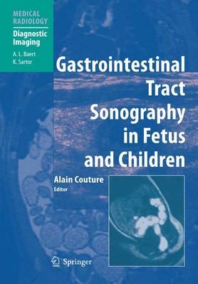 Gastrointestinal Tract Sonography in Fetuses and Children - Alain Couture, C. Baud, F.L. Ferran, Magali Saguintaah, Corinne Veyrac