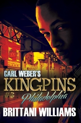 Carl Weber's Kingpins: Philadelphia - Brittani Williams