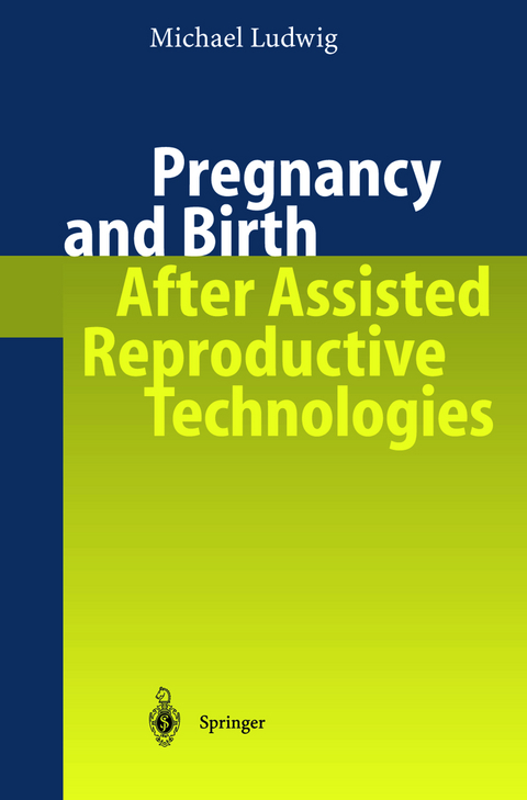 Pregnancy and Birth After Assisted Reproductive Technologies - Michael Ludwig