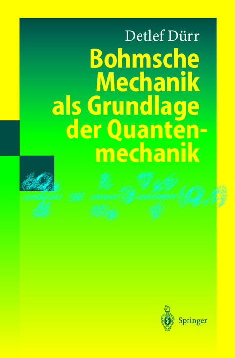 Bohmsche Mechanik als Grundlage der Quantenmechanik - Detlef Dürr