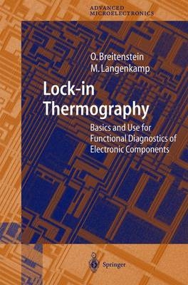 Lock-in Thermography - O. Breitenstein, Wilhelm Warta, Martin Langenkamp