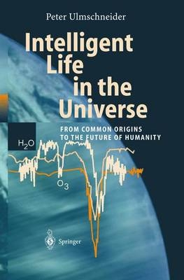 Intelligent Life in the Universe - Peter Ulmschneider