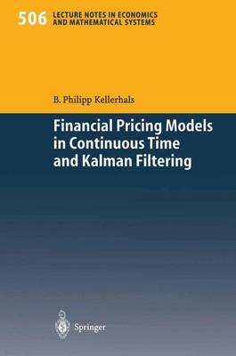 Financial Pricing Models in Continuous Time and Kalman Filtering - B. Philipp Kellerhals