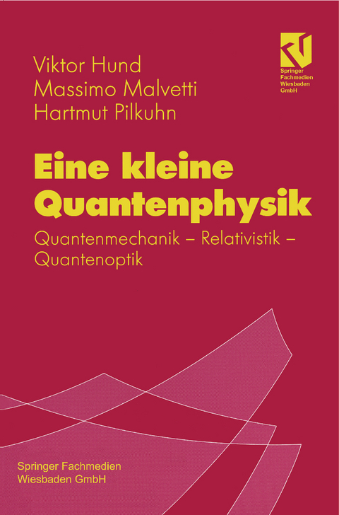 Eine kleine Quantenphysik - Viktor Hund, Massimo Malvetti, Hartmut Pilkuhn