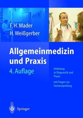 Allgemeinmedizin und Praxis - F.H. Mader, H. Weißgerber