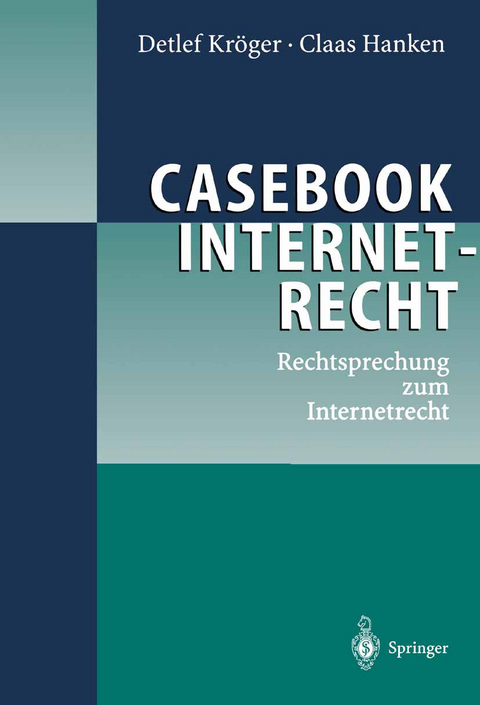 Casebook Internetrecht - Detlef Kröger, Claas Hanken