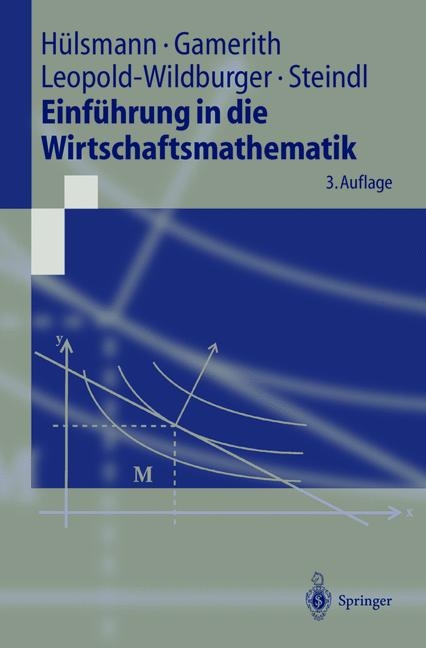 Einführung in die Wirtschaftsmathematik - Jochen Hülsmann, Wolf Gamerith, Ulrike Leopold-Wildburger, Werner Steindl