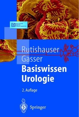 Basiswissen Urologie - Georg Rutishauser, Thomas Gasser