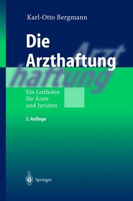 Die Arzthaftung - Karl-Otto Bergmann, Carolin Wever