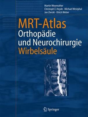 MRT-Atlas - Martin Weyreuther, Christoph E. Heyde, Michael Westphal, Jan Zierski, Ulrich Weber