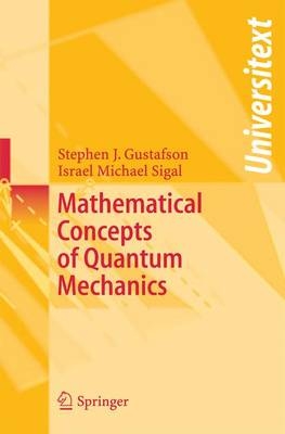 Mathematical Concepts of Quantum Mechanics - Stephen J. Gustafson, Israel Michael Sigal