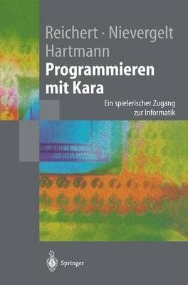 Programmieren mit Kara - Raimond Reichert, Jürg Nievergelt, Werner Hartmann