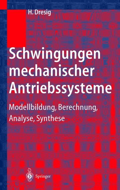 Schwingungen mechanischer Antriebssysteme - Hans Dresig