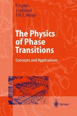 The Physics of Phase Transitions - Pierre Papon, Jacques Leblond, Paul H. Meijer