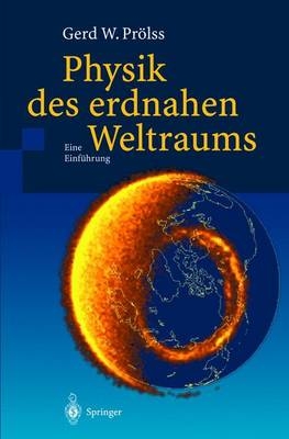 Physik des erdnahen Weltraums - Gerd Prölss