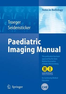 Paediatric Imaging Manual - Jochen Tröger, Peter R. Seidensticker