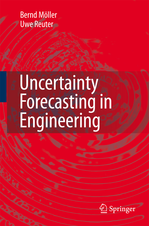 Uncertainty Forecasting in Engineering - Bernd Möller, Uwe Reuter