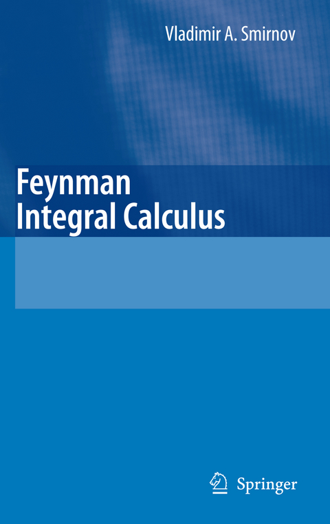 Feynman Integral Calculus - Vladimir A. Smirnov