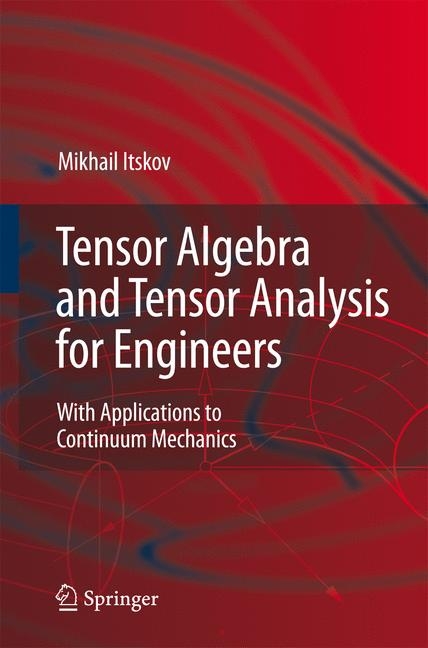 Tensor Algebra and Tensor Analysis for Engineers - Mikhail Itskov