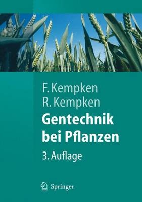 Gentechnik bei Pflanzen - Frank Kempken, Renate Kempken