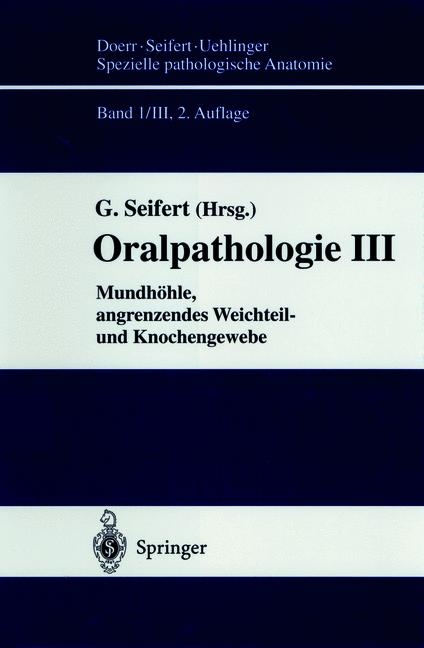 Spezielle pathologische Anatomie. Ein Lehr- und Nachschlagewerk / Mundhöhle, angrenzendes Weichteil- und Knochengewebe - 