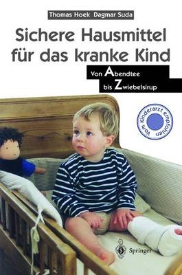 Sichere Hausmittel für das kranke Kind - Thomas Hoek, Dagmar Suda