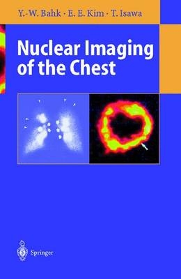 Nuclear Imaging of the Chest - Yong W. Bahk, E. Edmund Kim, K. Isawa