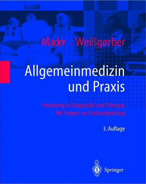 Allgemeinmedizin und Praxis - Frank H. Mader, Herbert Weissgerber