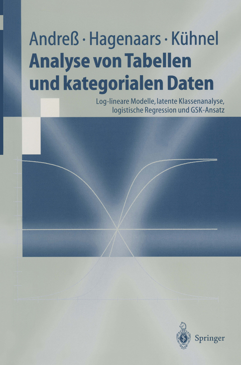 Analyse von Tabellen und kategorialen Daten - Hans-Jürgen Andreß, Jacques A. Hagenaars, Steffen Kühnel