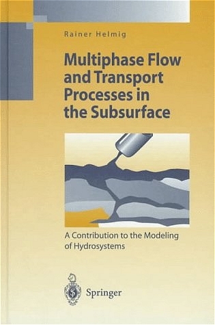 Multiphase Flow and Transport Processes in the Subsurface - Rainer Helmig