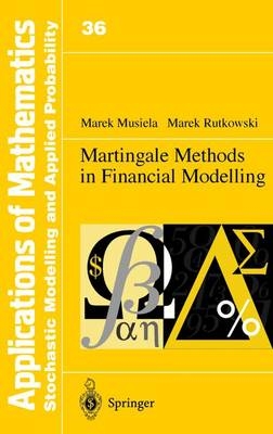 Martingale Methods in Financial Modelling - Marek Musiela, Marek Rutkowski, Antonio J. Engler