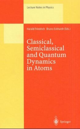 Classical, Semiclassical and Quantum Dynamics in Atoms - 