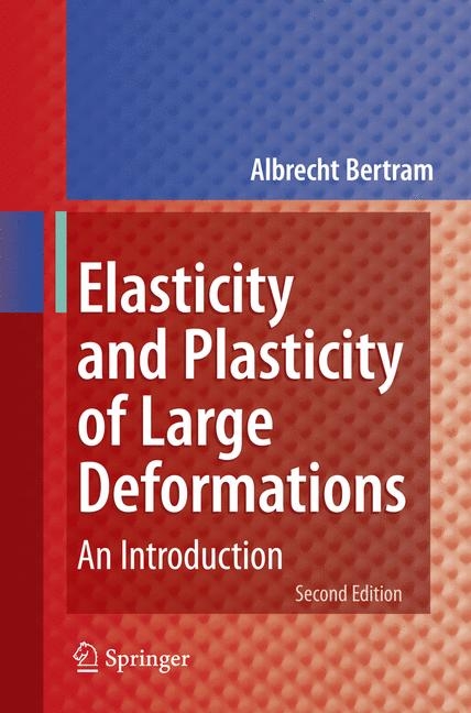 Elasticity and Plasticity of Large Deformations - Albrecht Bertram