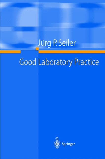 Good Laboratory Practice - Jürg P. Seiler