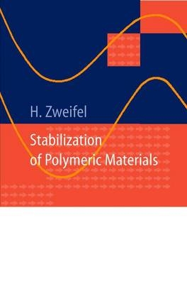 Stabilization of Polymeric Materials - Hans Zweifel