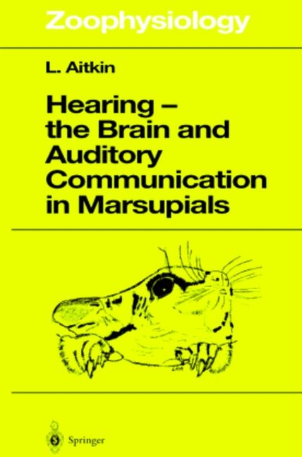 Hearing - the Brain and Auditory Communication in Marsupials - Lindsay Aitkin