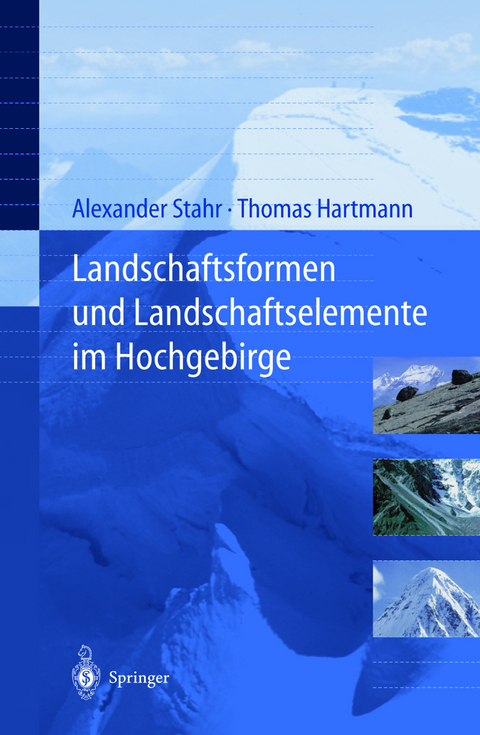 Landschaftsformen und Landschaftselemente im Hochgebirge - Alexander Stahr, Thomas Hartmann