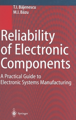 Reliability of Electronic Components - Titu I. Bajenescu, Marius I. Bazu