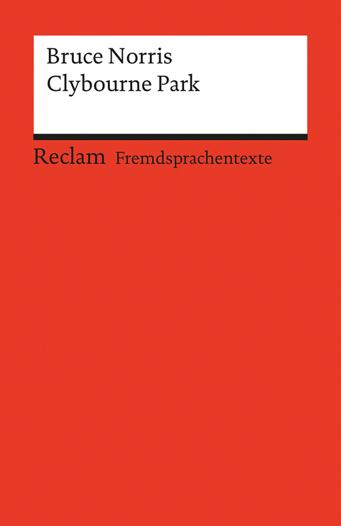 Clybourne Park. A Play in Two Acts. Englischer Text mit deutschen Worterklärungen - Bruce Norris