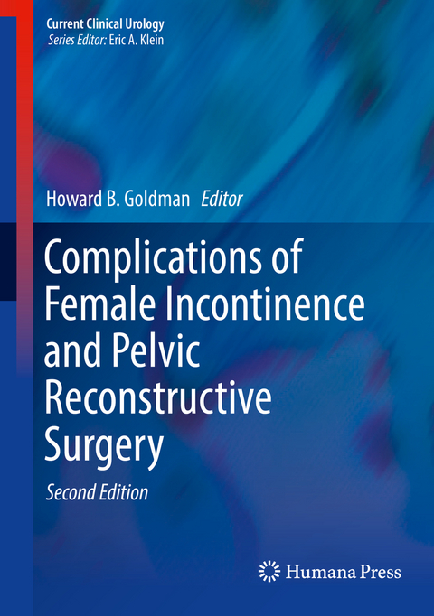 Complications of Female Incontinence and Pelvic Reconstructive Surgery - 