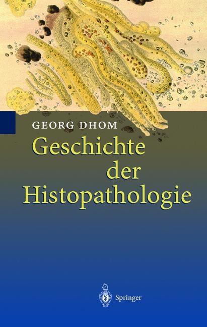 Geschichte der Histopathologie - Georg Dhom