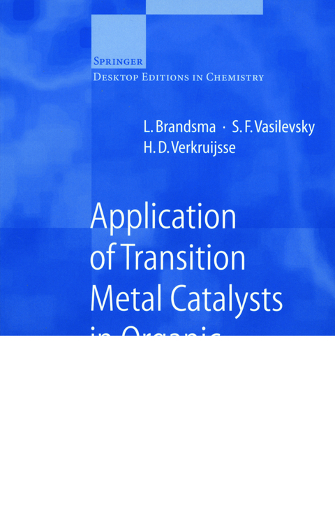 Application of Transition Metal Catalysts in Organic Synthesis - L. Brandsma, S.F. Vasilevsky, H.D. Verkruijsse