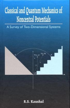 Classical and Quantum Mechanics of Noncentral Potentials - Radhey S Kaushal