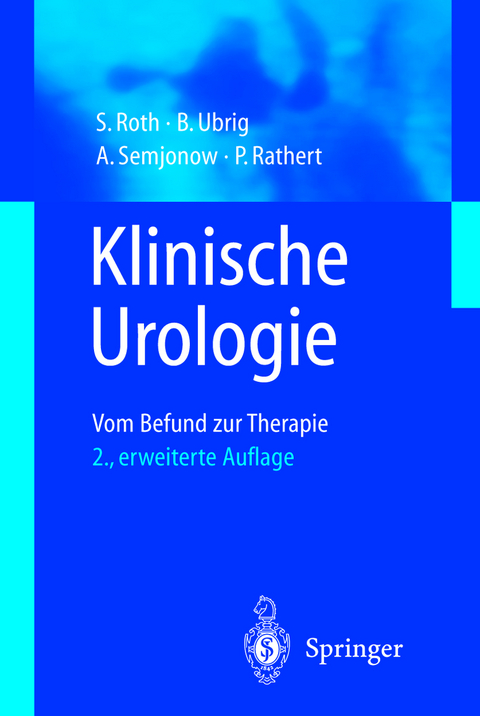 Klinische Urologie - S. Roth, B. Ubrig, A. Semjonov, P.ter Rathert