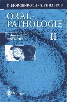 Spezielle pathologische Anatomie. Ein Lehr- und Nachschlagewerk / Oralpathologie II - K. Morgenroth, S. Philippou