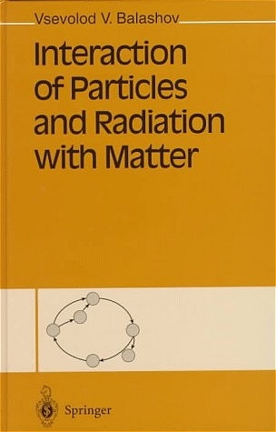 Interaction of Particles and Radiation with Matter - Vsevolod V. Balashov