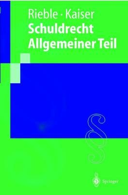 Schuldrecht Allgemeiner Teil - Volker Rieble, Dagmar Kaiser