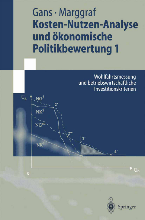 Kosten-Nutzen-Analyse und ökonomische Politikbewertung 1 - Oskar Gans, Rainer Marggraf