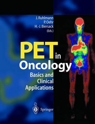 PET in Oncology - Jürgen Ruhlmann, Peter Oehr, Hans J. Biersack