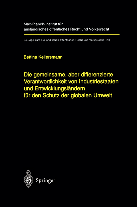 Die gemeinsame, aber differenzierte Verantwortlichkeit von Industriestaaten und Entwicklungsländern für den Schutz der globalen Umwelt - Bettina Kellersmann